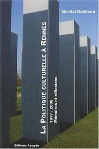 La politique culturelle à Rennes, 1977-2008 : mémoires et réflexions