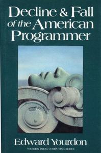 Decline and Fall of the American Programmer (Yourdon Press Computing Series)