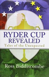 Ryder Cup Revealed : Tales of the Unexpected