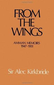 From the Wings: Amman Memoirs 1947-1951