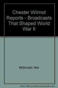 Chester Wilmot Reports - Broadcasts That Shaped World War II