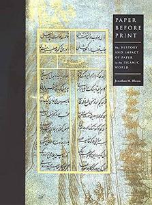 Paper before print : the history and impact of paper in the Islamic world