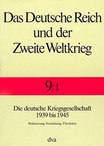 Die deutsche Kriegsgesellschaft 1939 bis 1945 Erster Halbband