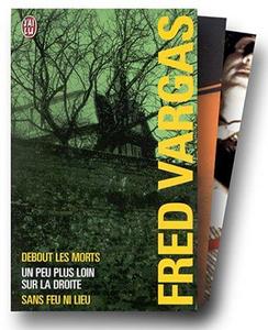 Fred Vargas, coffret 3 volumes : Un peu plus loin sur la droite ; Debout les morts ; Sans feu ni lieu