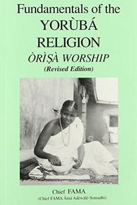 Fundamentals of the Yoruba Religion Orisa Worship