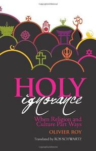 Holy ignorance : when religion and culture part ways