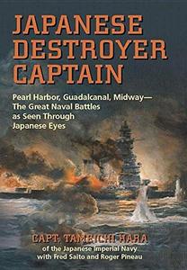 Japanese destroyer captain : Pearl Harbor, Guadalcanal, Midway -- the great naval battles as seen through Japanese eyes