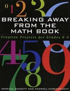Breaking Away from the Math Book : Creative Projects for Grades K-6