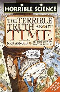 The Terrible Truth About Time (Horrible Science)