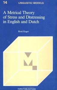 A metrical theory of stress and destressing in English and Dutch