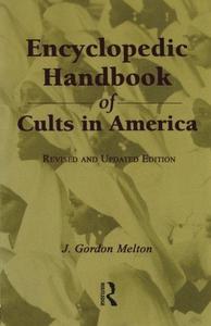 Encyclopedic handbook of cults in America