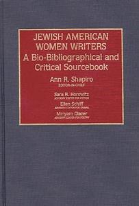 Jewish American women writers : a bio-bibliographical and critical sourcebook