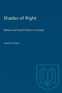 Shades of Right : Nativist and Fascist Politics in Canada, 1920-1940