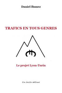 Trafics en tous genres : le projet Lyon-Turin