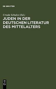 Juden in der deutschen Literatur des Mittelalters : Religiöse Konzepte, Feindbilder, Rechtfertigungen