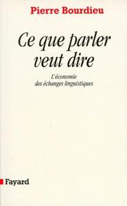 Ce que parler veut dire : l'économie des échanges linguistiques