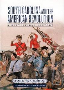 South Carolina and the American Revolution : a battlefield history