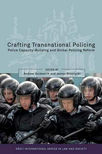 Crafting Transnational Policing : Police Capacity-Building and Global Policing Reform