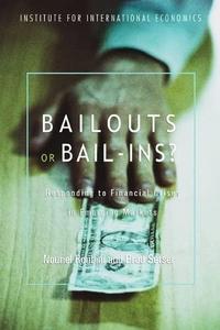 Bailouts or Bail-ins ? : responding to financial crisis in emerging economies