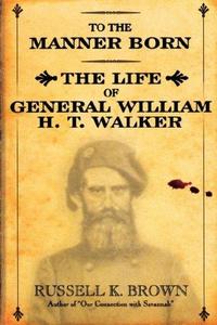 To the Manner Born : Wm. H.T. Walker