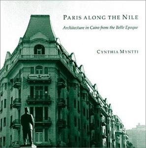 Paris along the Nile : architecture in Cairo from the Belle Epoque