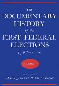The Documentary history of the first Federal elections, 1788-1790