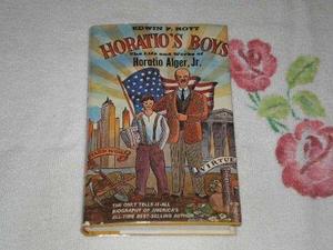 Horatio's boys : the life and works of Horatio Alger, Jr.