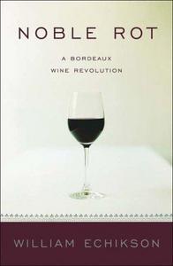 Noble Rot: A Bordeaux Wine Revolution