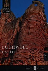 Bothwell Castle : the official souvenir guide