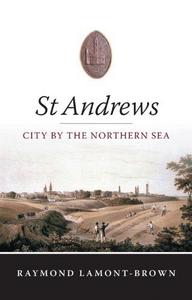 St. Andrews : city by the Northern Sea