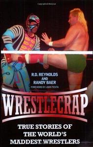 Wrestlecrap : True Stories of the World's Maddest Wrestlers