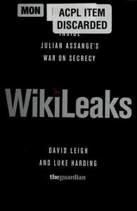 Wikileaks : inside Julian Assange's war on secrecy