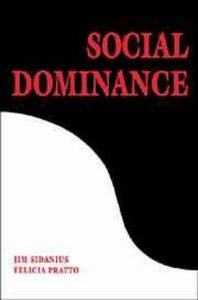 Social Dominance: An Intergroup Theory of Social Hierarchy and Oppression