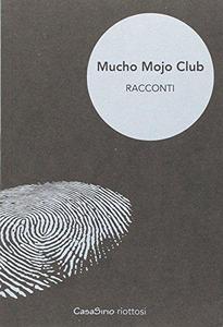 Mucho Mojo club. Racconti