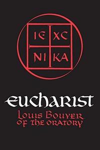 Eucharist : Theology and Spirituality of the Eucharistic Prayer