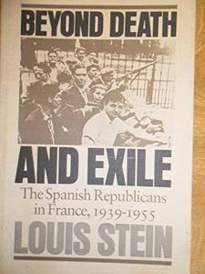 Beyond death and exile : the Spanish republicans in France, 1939-1955