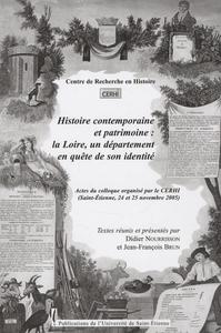 Histoire contemporaine et patrimoine : la Loire, un département en quête de son identité, actes du colloque organisé par le CERHI, Saint-Étienne, 24 et 25 novembre 2005