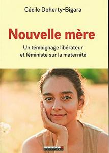 Nouvelle mère : un témoignage libérateur et féministe sur la maternité