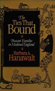 The Ties That Bound: Peasant Families in Medieval England