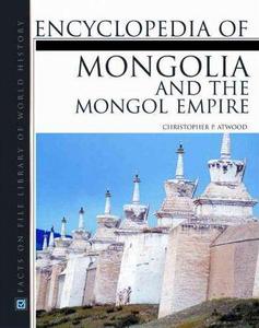 Encyclopedia of Mongolia and the Mongol Empire