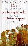 Die philosophische Hintertreppe. 34 große Philosophen im Alltag und Denken.