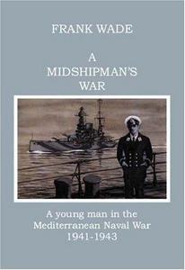 A Midshipman's War: A Young Man in the Mediterranean Naval War 1941-1943