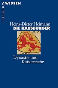 Die Habsburger. Dynastie und Kaiserreiche.