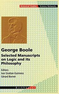 George Boole : selected manuscripts on logic and its philosophy