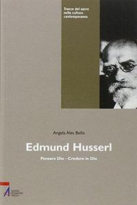 Edmund Husserl : pensare Dio, credere in Dio