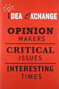 Idea Exchange - Opinion Makers, Critical Issues, Interesting Times