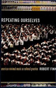Repeating ourselves: American minimal music as cultural practice