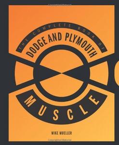 The complete book of Dodge and Plymouth muscle