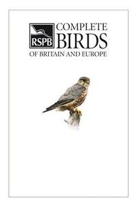 RSPB complete birds of Britain and Europe