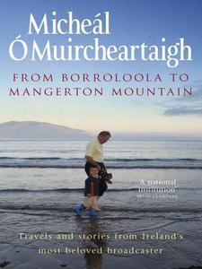 From Borroloola to Mangerton Mountain : travels and stories from Ireland's most beloved broadcaster